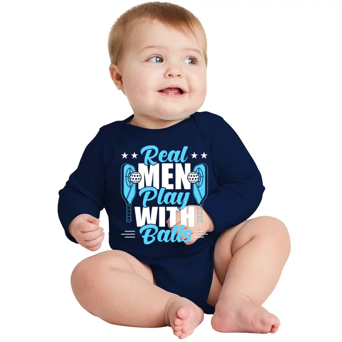 Pickleball Real Men Play With Pickle Balls Funny Humor Baby Long Sleeve Bodysuit