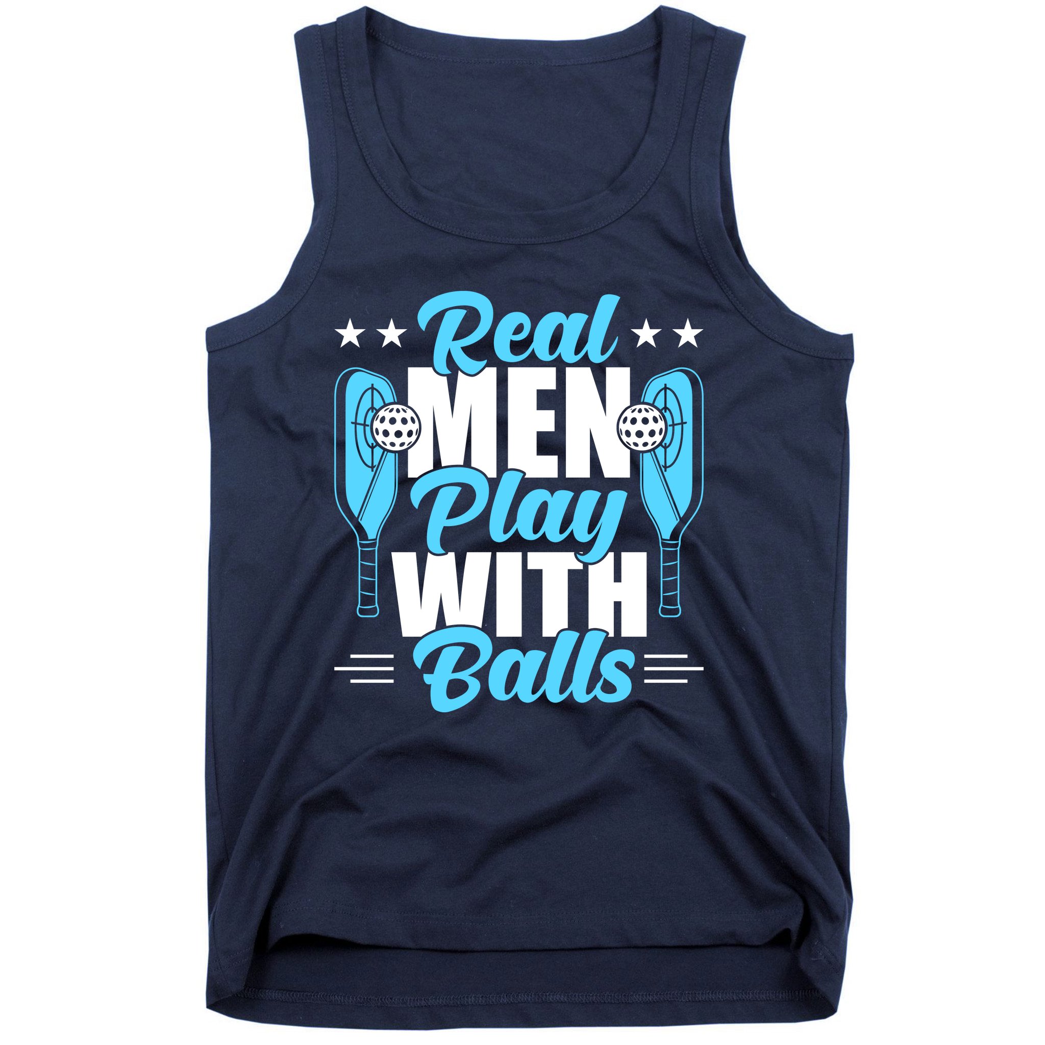 Pickleball Real Men Play With Pickle Balls Funny Humor Tank Top |  TeeShirtPalace