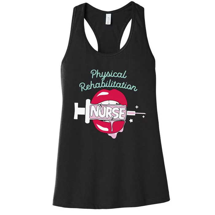 Physical Rehabilitation Nurse Cute Rn Rehab Nursing Hot Lips Women's Racerback Tank