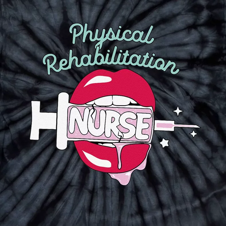 Physical Rehabilitation Nurse Cute Rn Rehab Nursing Hot Lips Tie-Dye T-Shirt