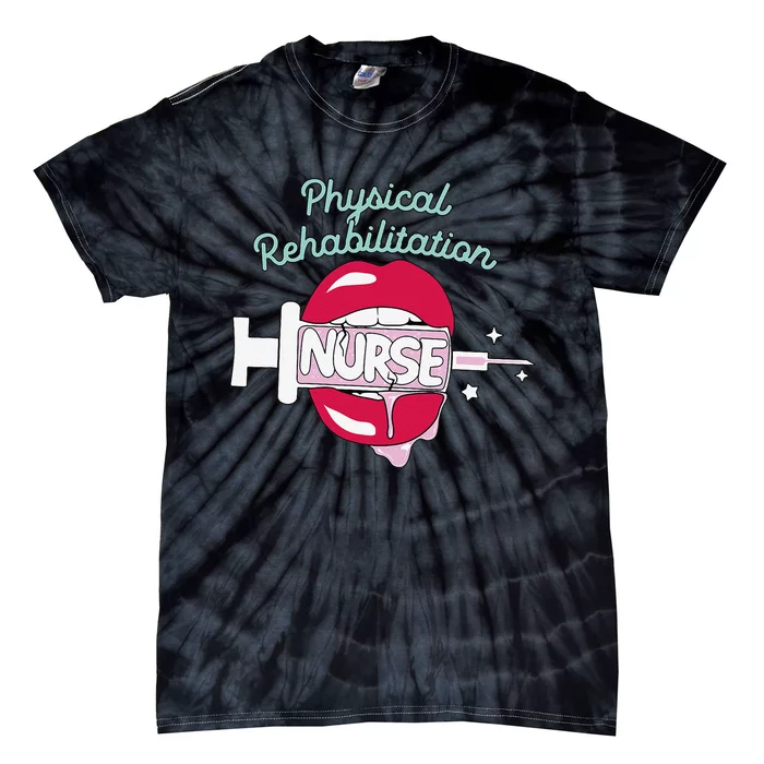 Physical Rehabilitation Nurse Cute Rn Rehab Nursing Hot Lips Tie-Dye T-Shirt