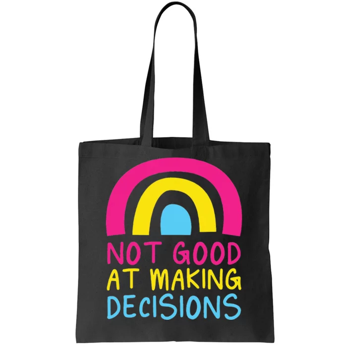 Pansexual Rainbow Not Good At Making Decisions Pan Pride Tote Bag