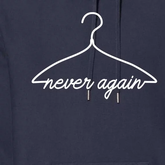 Pro Roe Never Again Wire Hanger Premium Hoodie