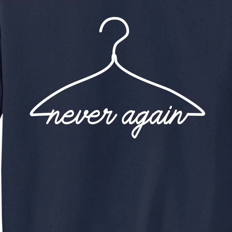 Pro Roe Never Again Wire Hanger Tall Sweatshirt