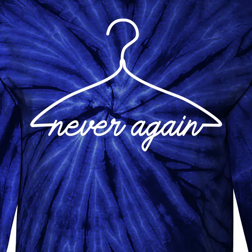 Pro Roe Never Again Wire Hanger Tie-Dye Long Sleeve Shirt