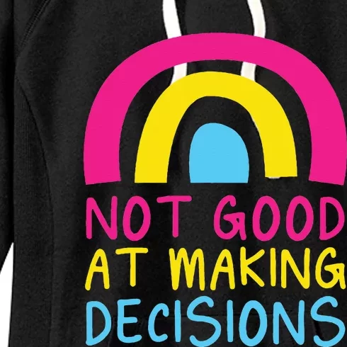 Pansexual Rainbow Not Good At Making Decisions Pan Pride Women's Fleece Hoodie