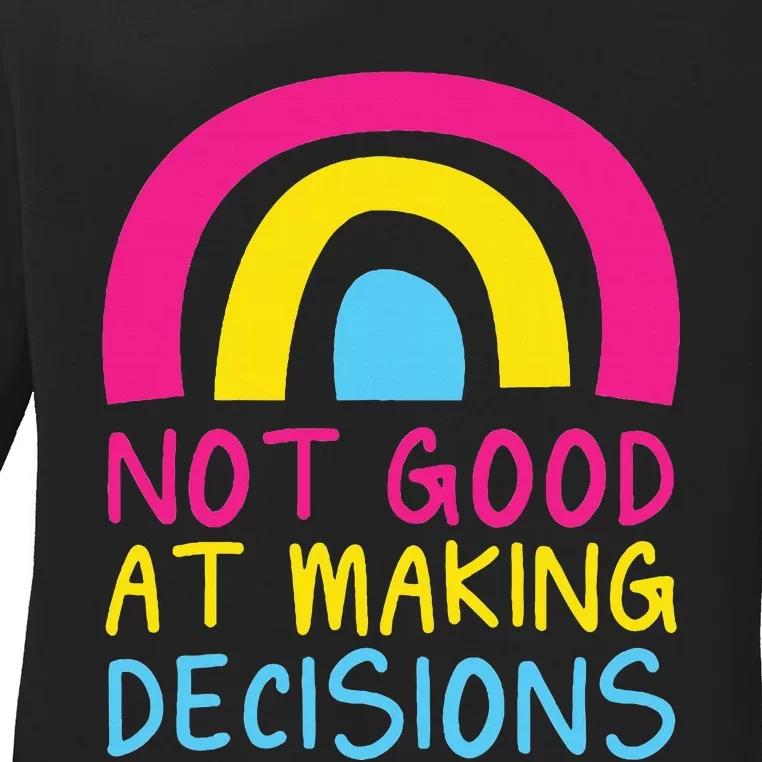 Pansexual Rainbow Not Good At Making Decisions Pan Pride Ladies Long Sleeve Shirt