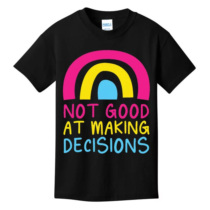 Pansexual Rainbow Not Good At Making Decisions Pan Pride Kids T-Shirt