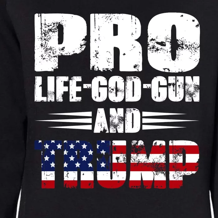 Pro Life God Gun And Trump Womens California Wash Sweatshirt