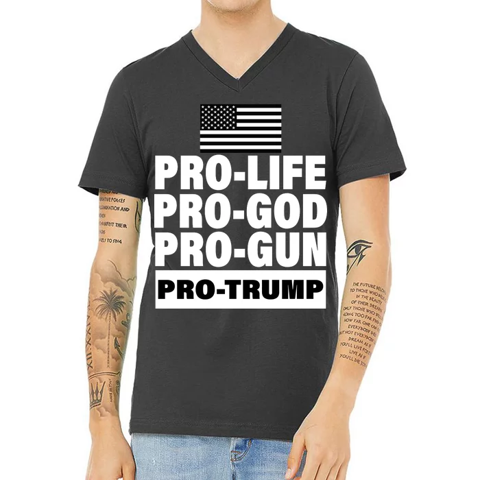 Pro-Life Pro-God Pro-Gun Pro-Trump V-Neck T-Shirt