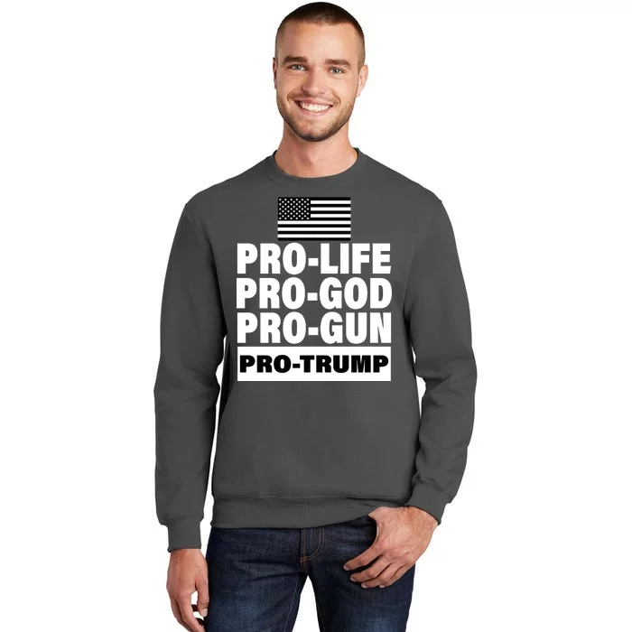 Pro-Life Pro-God Pro-Gun Pro-Trump Tall Sweatshirt