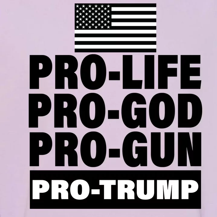 Pro-Life Pro-God Pro-Gun Pro-Trump Garment-Dyed Sweatshirt