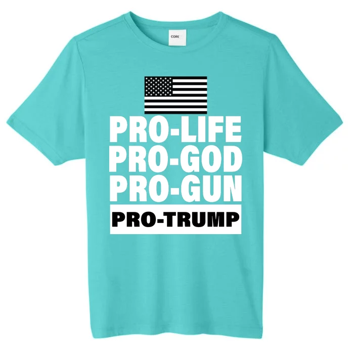 Pro-Life Pro-God Pro-Gun Pro-Trump ChromaSoft Performance T-Shirt