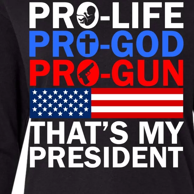 Pro-Life Pro-God Pro-Gun That's My President Womens Cotton Relaxed Long Sleeve T-Shirt