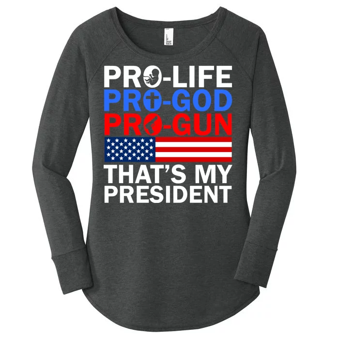 Pro-Life Pro-God Pro-Gun That's My President Women's Perfect Tri Tunic Long Sleeve Shirt