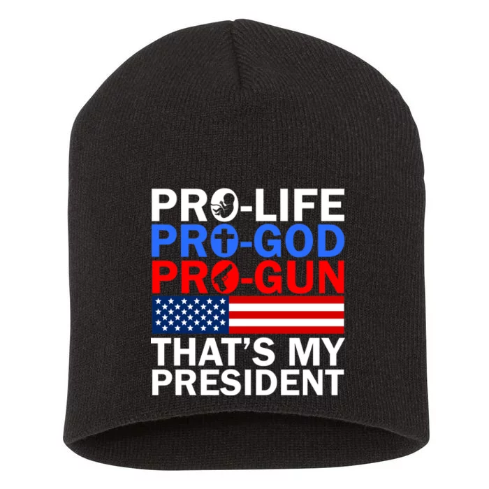 Pro-Life Pro-God Pro-Gun That's My President Short Acrylic Beanie