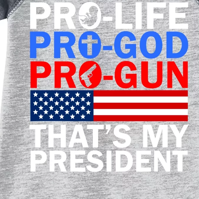 Pro-Life Pro-God Pro-Gun That's My President Infant Baby Jersey Bodysuit