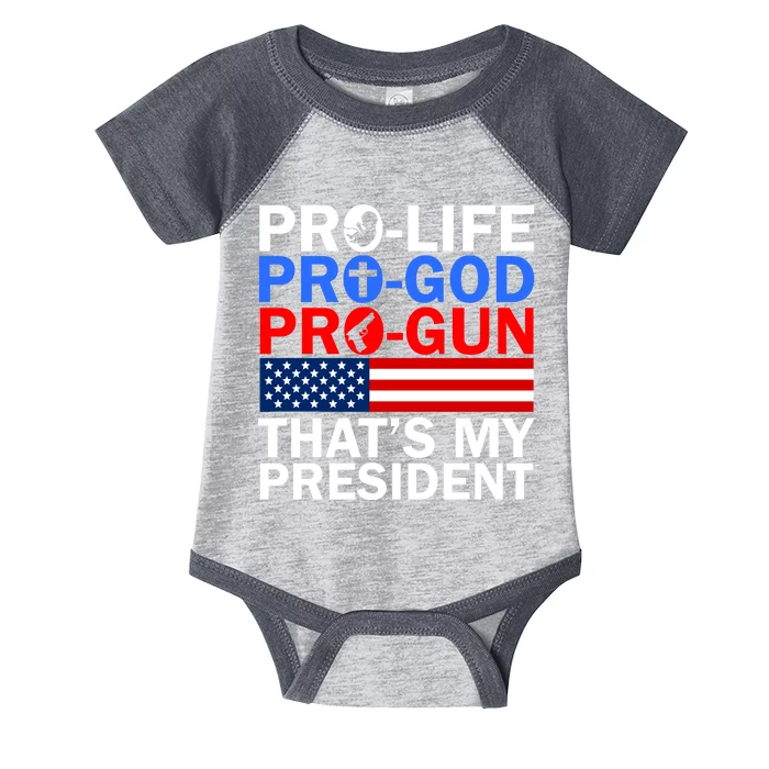 Pro-Life Pro-God Pro-Gun That's My President Infant Baby Jersey Bodysuit