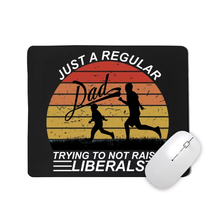 Pro Republican Just A Regular Dad Trying Not To Raise Liberals Mousepad