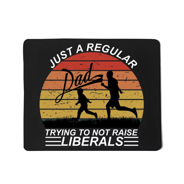 Pro Republican Just A Regular Dad Trying Not To Raise Liberals Mousepad