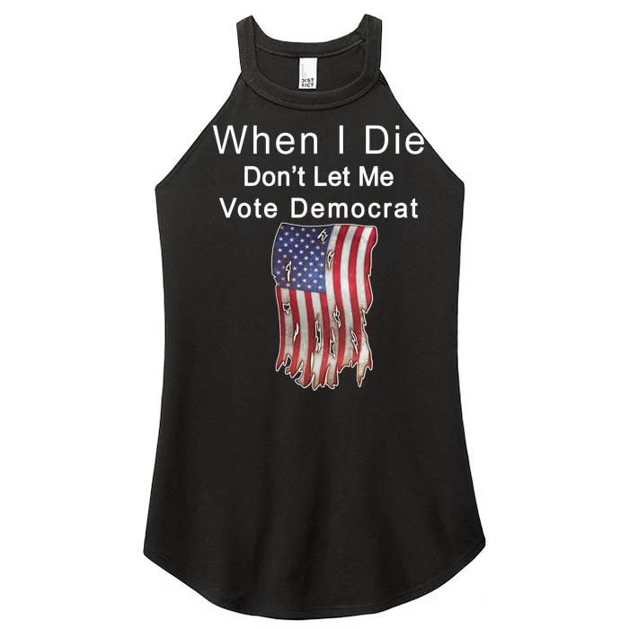 Pro Republican When I Die Don't Let Me Vote Democrat Women’s Perfect Tri Rocker Tank