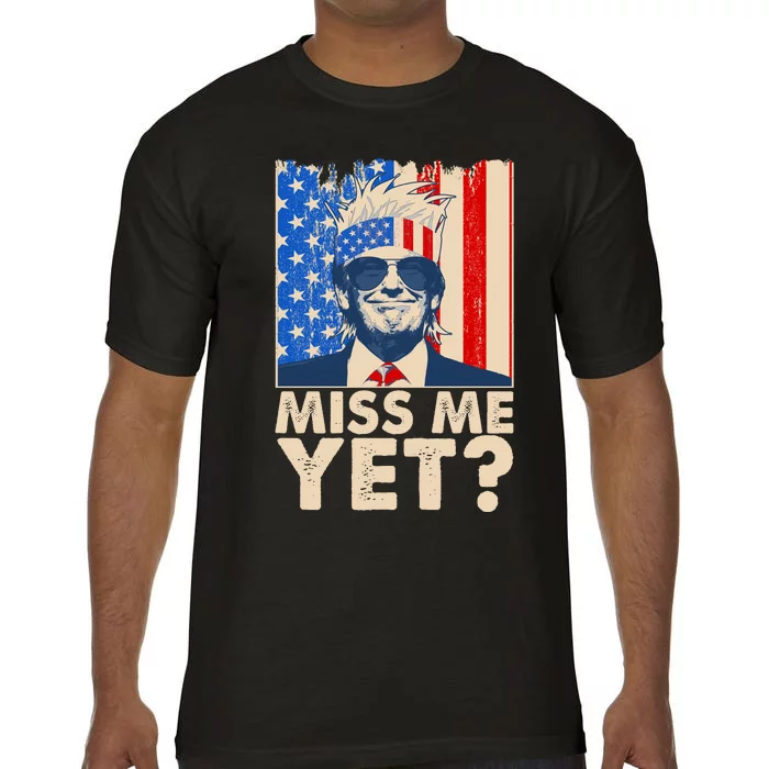 Pro Trump Miss Me Yet! Comfort Colors T-Shirt