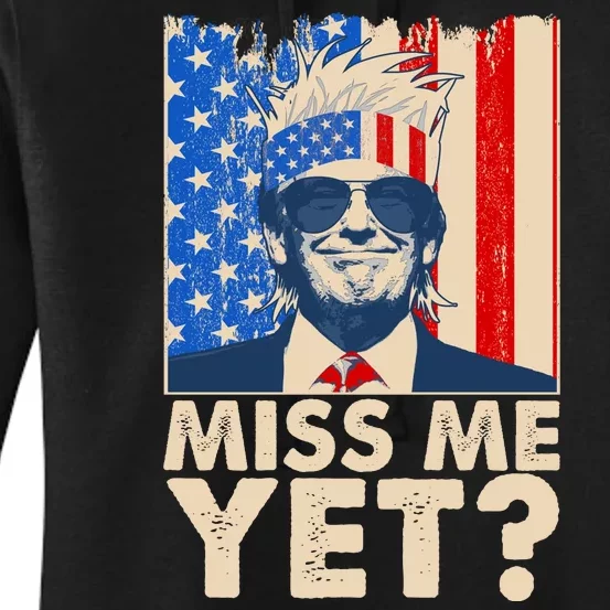 Pro Trump Miss Me Yet! Women's Pullover Hoodie