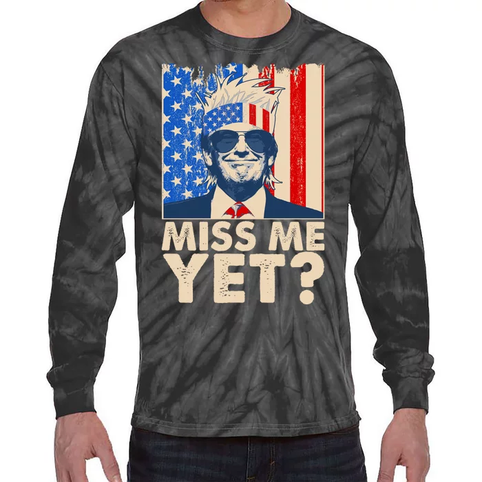 Pro Trump Miss Me Yet! Tie-Dye Long Sleeve Shirt