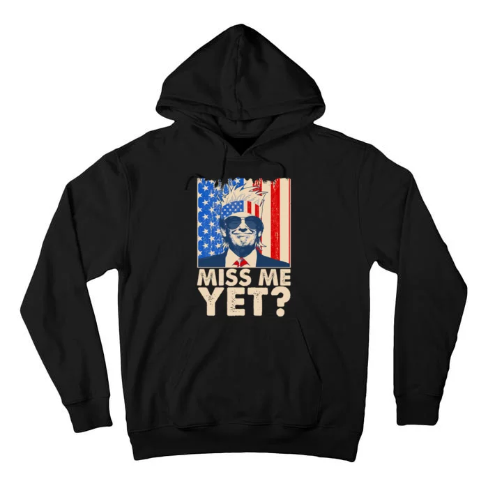 Pro Trump Miss Me Yet! Tall Hoodie