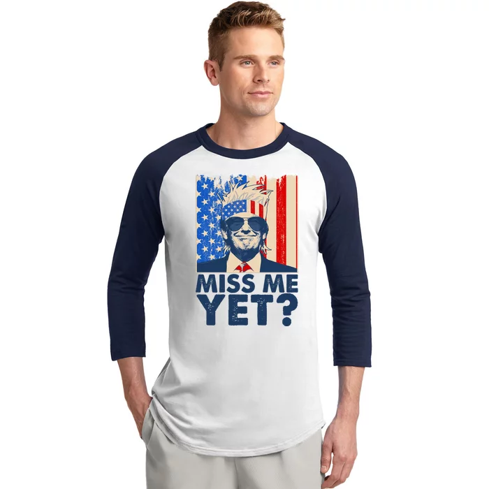 Pro Trump Miss Me Yet! Baseball Sleeve Shirt