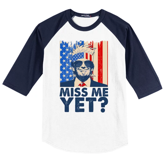 Pro Trump Miss Me Yet! Baseball Sleeve Shirt