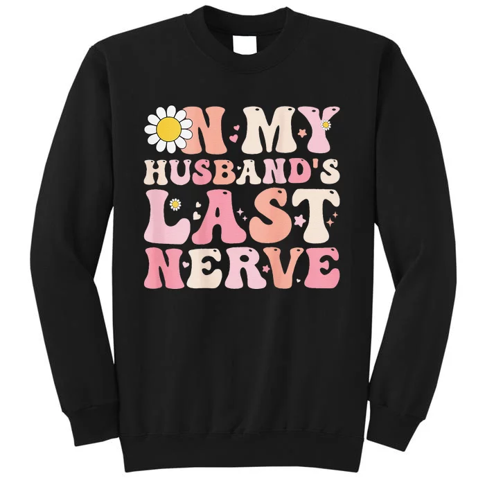 Pinky Retro On My Husband's Last Nerve Groovy (On back) Tall Sweatshirt