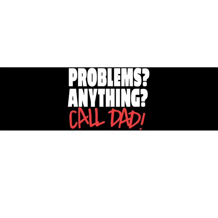 Problems Anything Call Dad Bumper Sticker