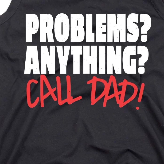 Problems Anything Call Dad Tank Top