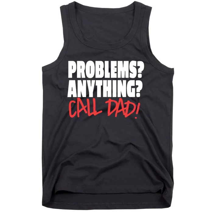 Problems Anything Call Dad Tank Top