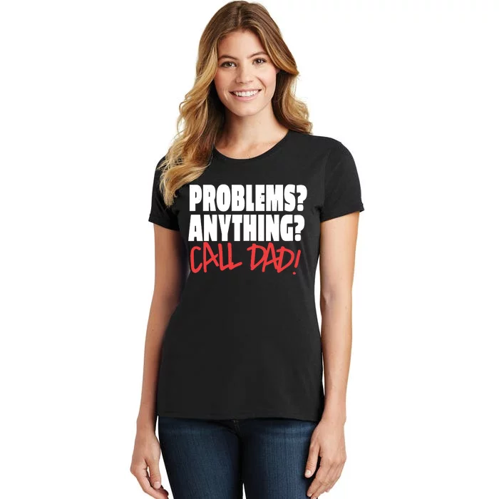 Problems Anything Call Dad Women's T-Shirt