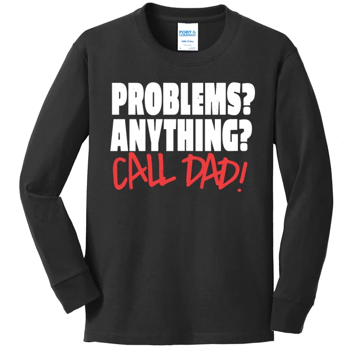 Problems Anything Call Dad Kids Long Sleeve Shirt