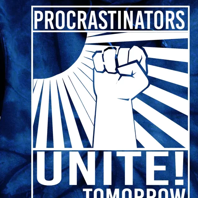 Procrastinators Unite Tomorrow Tie Dye Hoodie