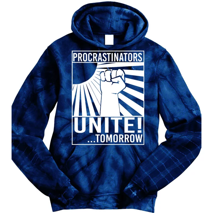 Procrastinators Unite Tomorrow Tie Dye Hoodie