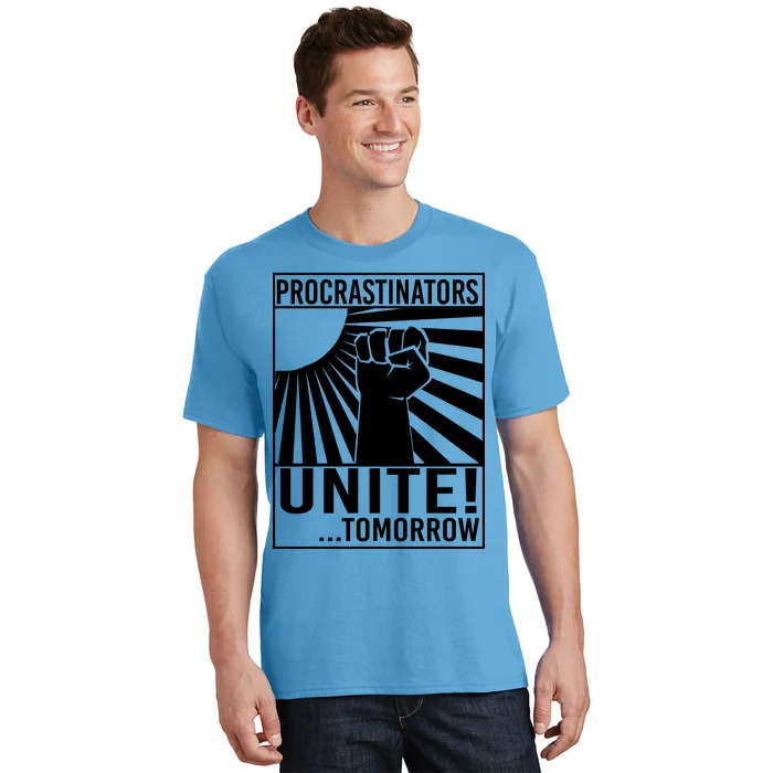 Procrastinators Unite Tomorrow T-Shirt