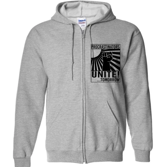 Procrastinators Unite Tomorrow Full Zip Hoodie