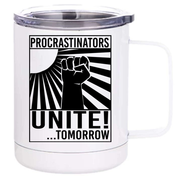 Procrastinators Unite Tomorrow Front & Back 12oz Stainless Steel Tumbler Cup