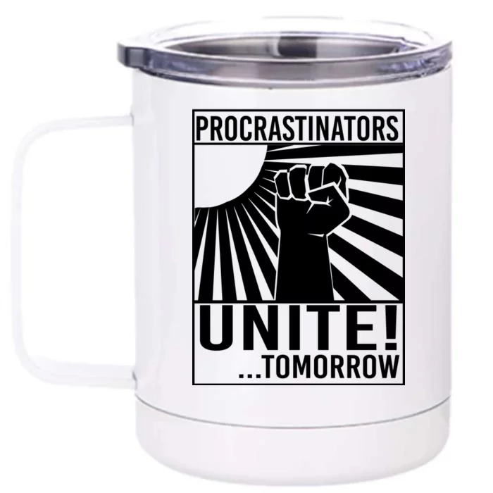 Procrastinators Unite Tomorrow Front & Back 12oz Stainless Steel Tumbler Cup