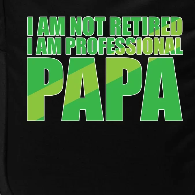 Professional Papa Im Not Retired Impact Tech Backpack