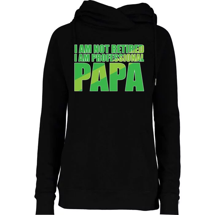 Professional Papa Im Not Retired Womens Funnel Neck Pullover Hood