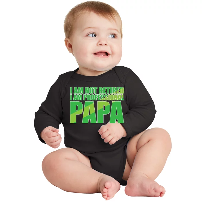 Professional Papa Im Not Retired Baby Long Sleeve Bodysuit