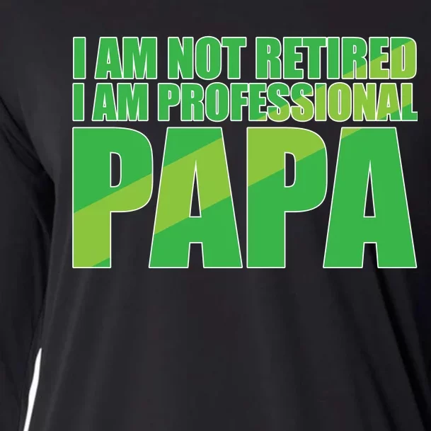 Professional Papa Im Not Retired Cooling Performance Long Sleeve Crew