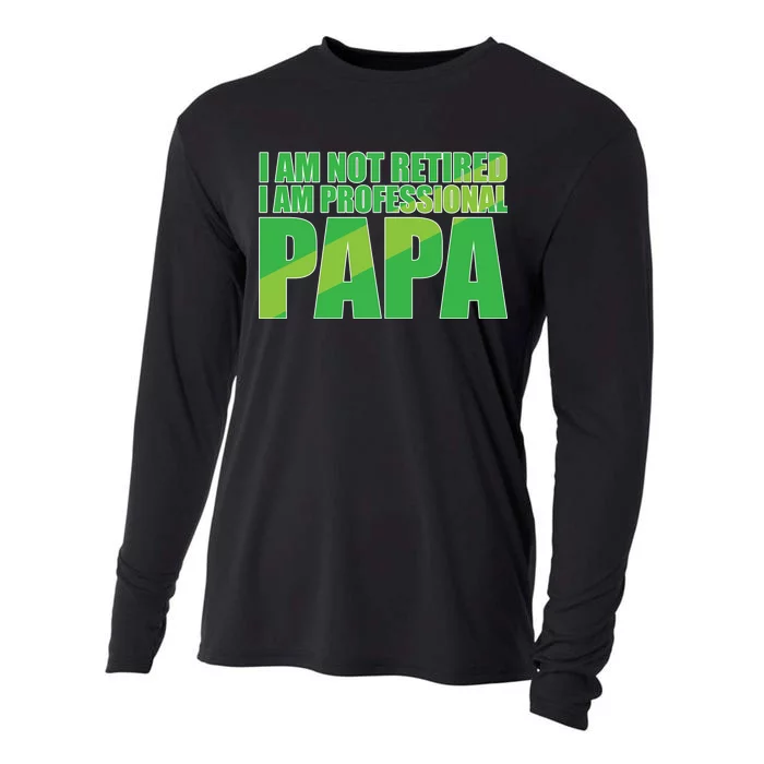 Professional Papa Im Not Retired Cooling Performance Long Sleeve Crew