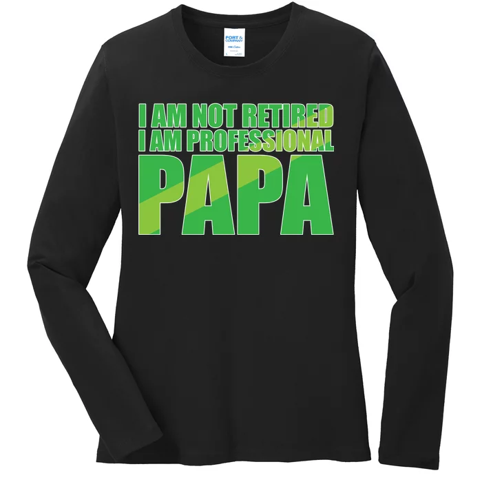 Professional Papa Im Not Retired Ladies Long Sleeve Shirt