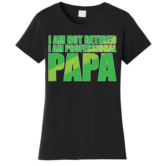 Professional Papa Im Not Retired Women's T-Shirt